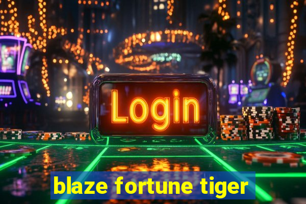 blaze fortune tiger